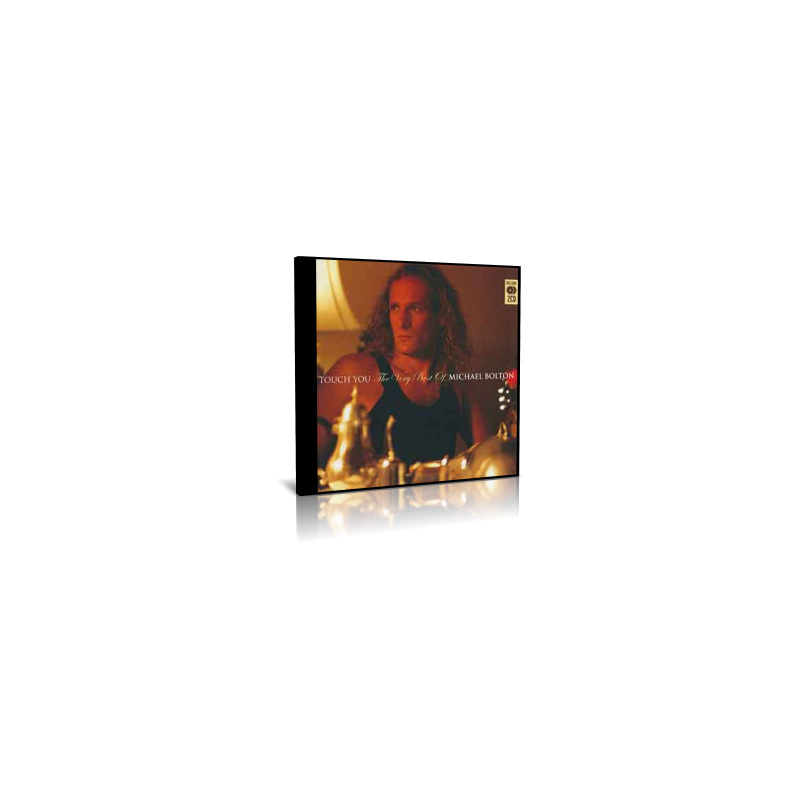 Michael Bolton - Touch You - The Very Best Of Michael Bolton - 2 CD - 2007 Michael Bolton - Touch You - The Very Best Of Michael Bolton - 2 CD - 2007