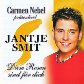 Jantje Smit - Carmen Nebel Präsentiert Diese Rosen Sind Für Dich (Hit-Edition) (2007) CD Album Frontcover