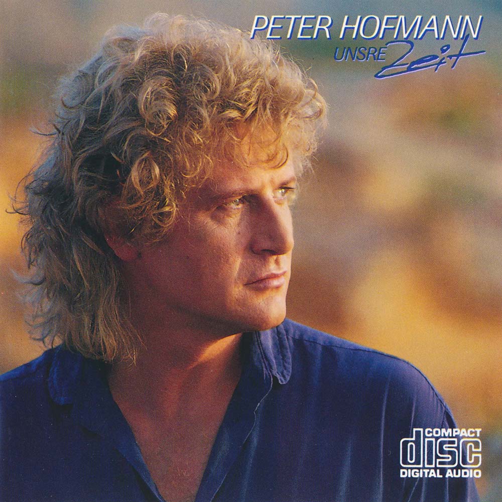 Peter Hofmann - Unsre Zeit (1985) CD Album Frontcover